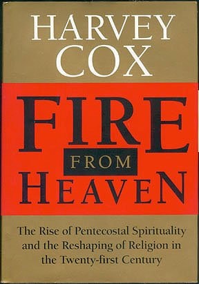 Fire From Heaven: The Rise Of Pentecostal Spirituality And The Reshaping Of Religion In The Twenty-first Century