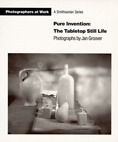 Pure Invention: the Table Top Still Life - Photographs By Jan Groover