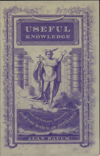 Useful Knowledge: The Victorians, Morality, and the March of Intellect
