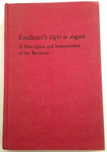 Faulkner's Light in August;: A description and interpretation of the revisions