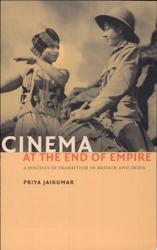 Cinema at the End of Empire: A Politics of Transition in Britain and India