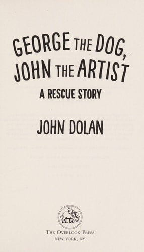George the Dog, John the Artist: A Rescue Story