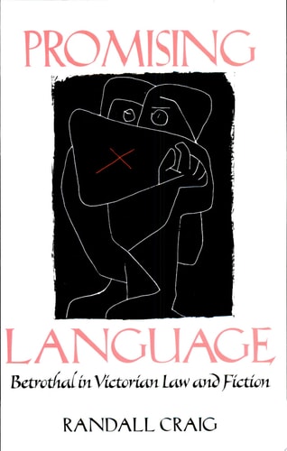 Promising Language: Betrothal in Victorian Law and Fiction