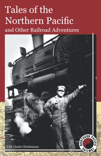 Tales of the Northern Pacific - and Other Railroad Adventures