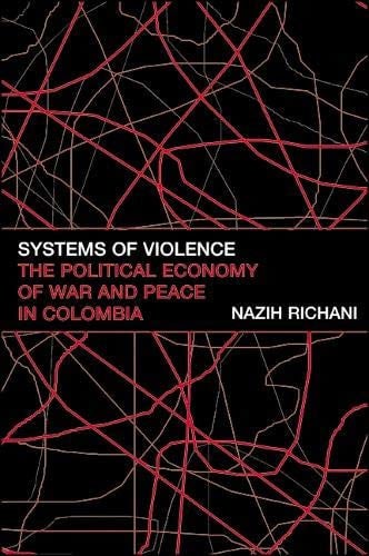 Systems of Violence: The Political Economy of War and Peace in Colombia (Suny Series in Global Politics)