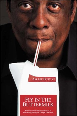 Fly In The Buttermilk: Memoirs of an African American in Advertising, Design & Design Education.