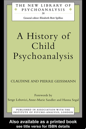 A History of Child Psychoanalysis (The New Library of Psychoanalysis)