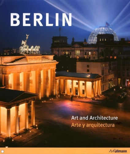 Berlin: Art and Architecture / Arte y arquitectura (English and Spanish Edition)