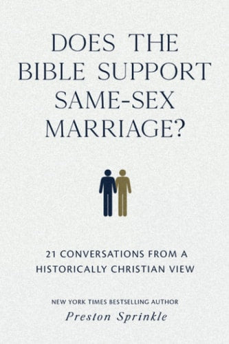 Does the Bible Support Same-Sex Marriage?: 21 Conversations from a Historically Christian View