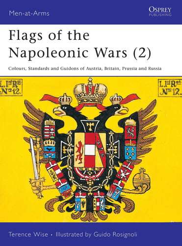 Flags of the Napoleonic Wars (2) : Austria, Britian, Prussia, & Russia (Men at Arms Series, 78)