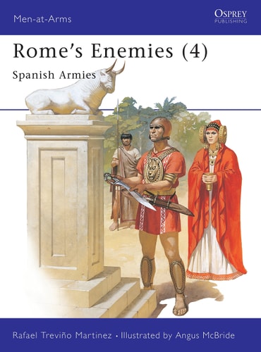 Rome's Enemies (4) : Spanish Armies 218-19 BC (Men at Arms Series, 180) (Men-at-Arms, 180)