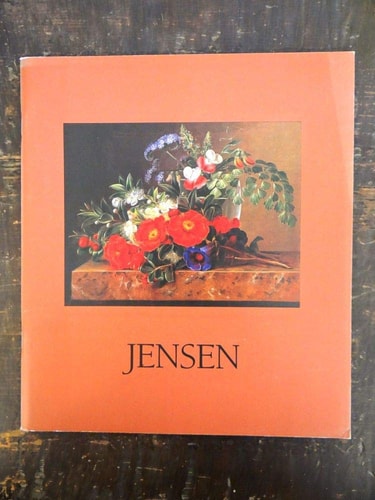 Johan Laurentz Jensen (1800-1856): Father of Danish flower painting : November 19, 1988-January 7, 1989