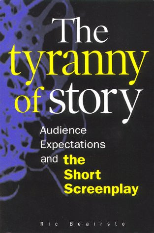 The Tyranny of Story: Audience Expectations and the Short Screenplay