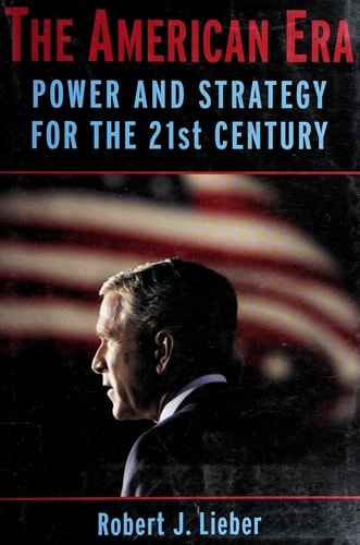 The American Era: Power and Strategy for the 21st Century