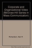 Corporate and Organizational Video (McGraw-Hill Series in Mass Communication)