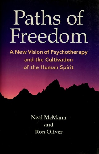 Paths of Freedom: A New Vision of Psychotherapy and the Cultivation of the Human Spirit