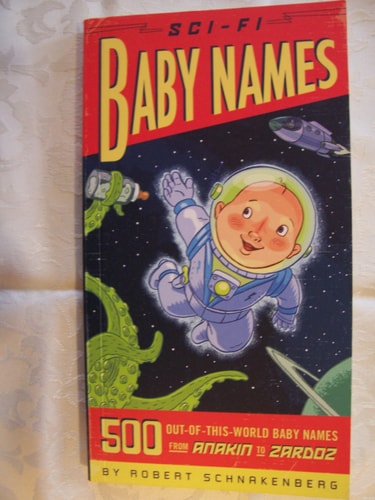 Sci-Fi Baby Names: 500 Out-of-This-World Baby Names from Anakin to Zardoz