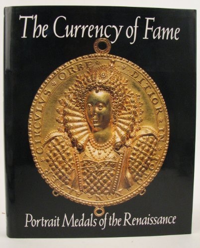 The Currency of Fame: Portrait Medals of the Renaissance - 1st UK Edition/1st Printing