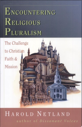 Encountering Religious Pluralism: The Challenge to Christian Faith and Mission