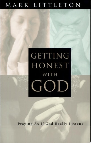 Getting Honest With God: Praying As If God Really Listens