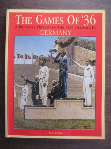 The Games of '36 : A Pictorial History of the 1936 Olympic Games in Germany