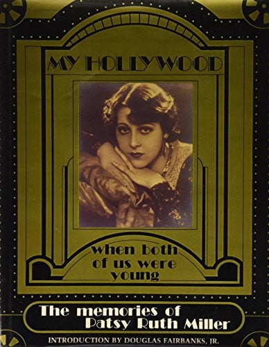 My Hollywood: When Both of Us Were Young, The Memories of Patsy Ruth Miller