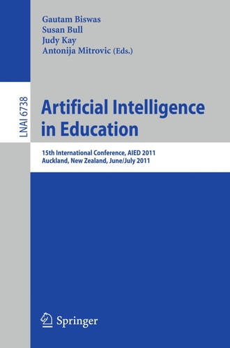 Artificial Intelligence in Education: 15th International Conference, AIED 2011, Auckland, New Zealand, June 28 - July 2, 2011, Proceedings (Lecture Notes in Computer Science)