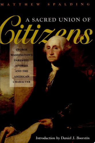 A Sacred Union of Citizens: George Washington's Farewell Adress and the American Character