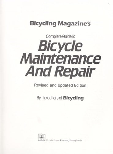 Bicycling Magazine's Complete Guide to Bicycle Maintenance and Repair