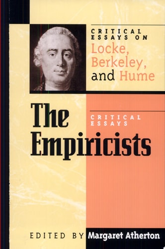 The Empiricists: Critical Essays on Locke, Berkeley, and Hume (Critical Essays on the Classics Series)