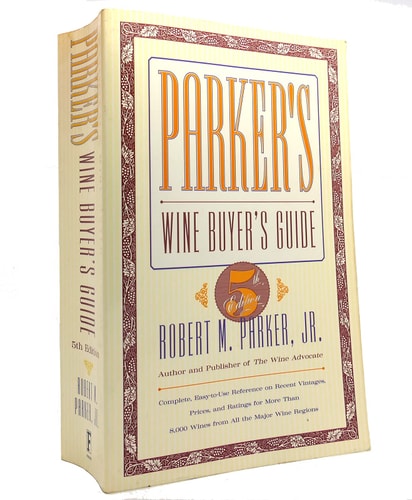 PARKER'S WINE BUYER'S GUIDE, 5TH EDITION : Complete, Easy-to-Use Reference on Recent Vintages, Prices, and Ratings for More Than 8,000 Wines from All the Major Wine Regions