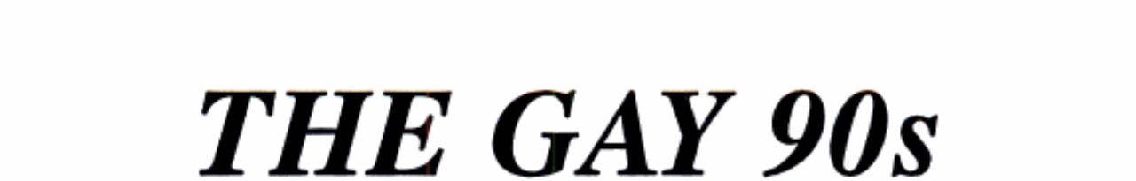 Gay Nineties