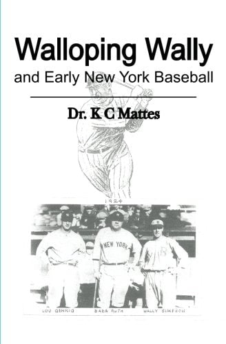 Walloping Wally: and Early New York Baseball