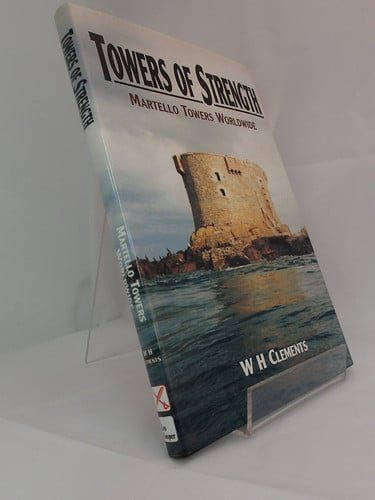Towers of Strength: The Story of the Martello Towers