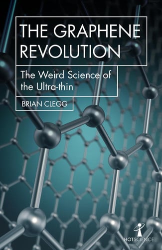 The Graphene Revolution: The weird science of the ultra-thin (Hot Science)