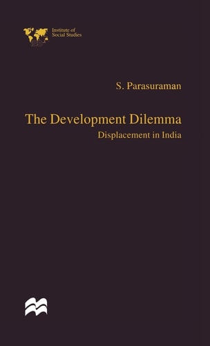 The Development Dilemma: Displacement in India (Institute of Social Studies, The Hague)