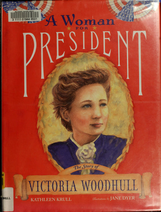 A Woman for President: The Story of Victoria Woodhull