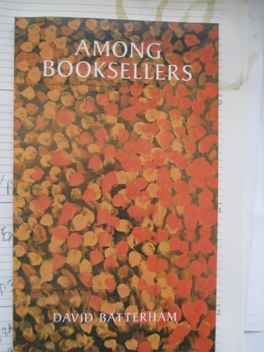 Among Booksellers: Tales Told in Letters to Howard Hodgkin by David Batterham (2011-08-01)