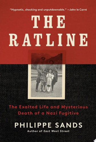 The Ratline: The Exalted Life and Mysterious Death of a Nazi Fugitive