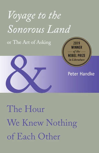 Voyage to the Sonorous Land, or The Art of Asking and The Hour We Knew Nothing of Each Other