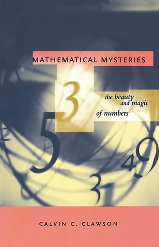 Mathematical Mysteries: The Beauty and Magic of Numbers (Helix Books)