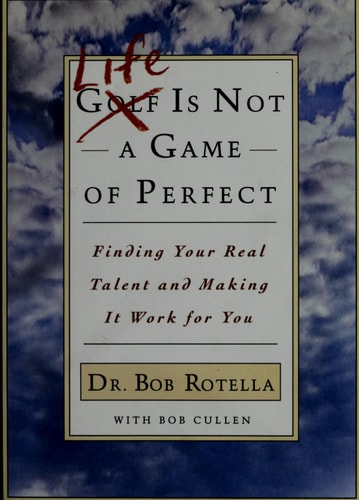 Life is Not a Game of Perfect: Finding Your Real Talent and Making It Work for You