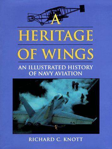 A Heritage of Wings: An Illustrated History of Navy Aviation