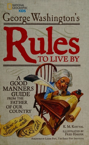 George Washington's Rules to Live By: How to Sit, Stand, Smile, and Be Cool! A Good Manners Guide From the Father of Our Country