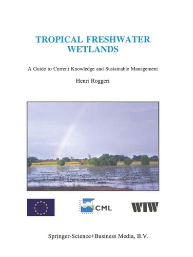 Tropical Freshwater Wetlands: A Guide to Current Knowledge and Sustainable Management (Developments in Hydrobiology, 112)