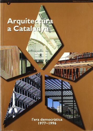 Arquitectura a Catalunya. L'era democràtica 1977-1996 (Catalan, Spanish and English Edition)