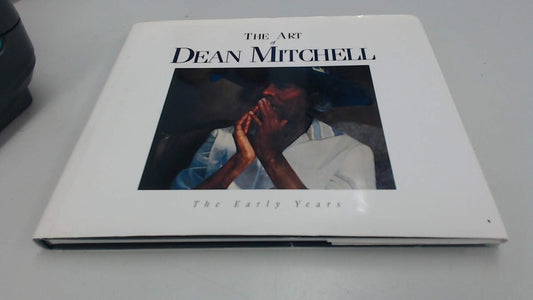 The Art of Dean Mitchell: The Early Years