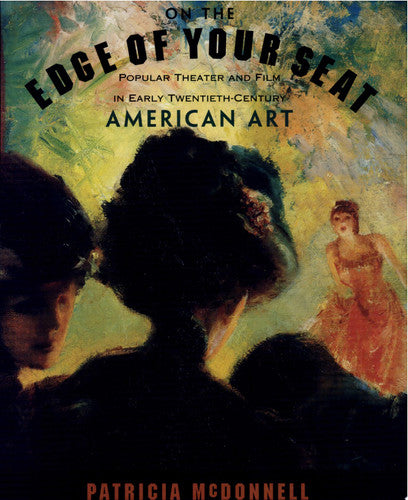 On the Edge of Your Seat: Popular Theater and Film in Early Twentieth-Century American Art
