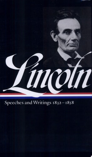 Lincoln: Speeches and Writings 1832-1858 (Library of America)