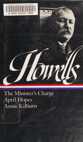 William Dean Howells : Novels 1886-1888 : The Minister's Charge / April Hopes / Annie Kilburn (Library of America)